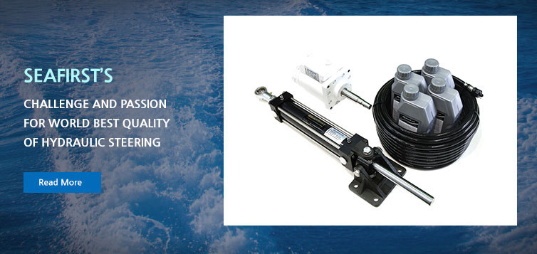 SEAFIRST'S Challange and passion for world best quality of hydraulic steering