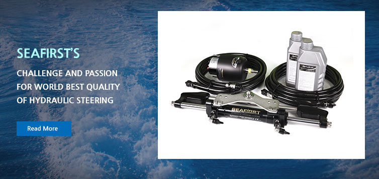 SEAFIRST'S Challange and passion for world best quality of hydraulic steering